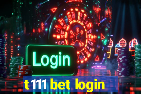 t111 bet login